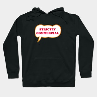 Strictly Commercial Hoodie